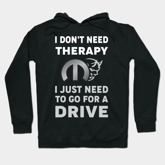 I don't need therapy Hoodie by MoparArtist 